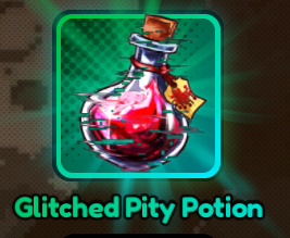 Glitched Pity Potion ( Dùng Tăng 200% Luck, Chắn Chắn Ra Glit Khi Đủ 1000 Roll )